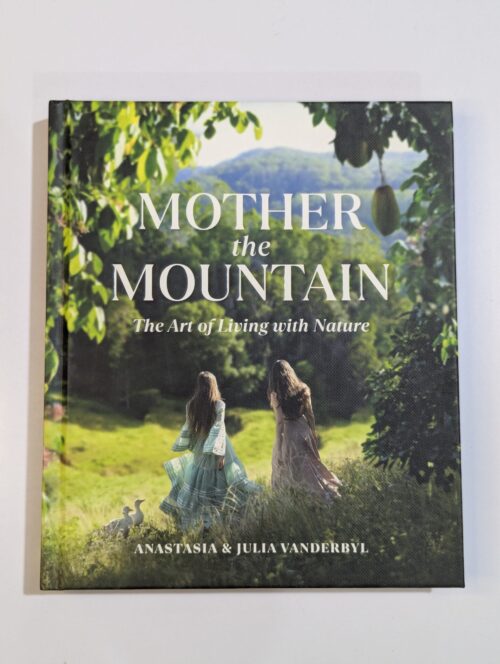 Mother of the Mountain book cover by Anastasia and Julia Vanderbyl — the art of living with nature — nature-inspired living, mindful connection with the natural world
