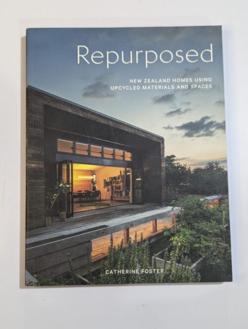 Sustainable architecture book cover — Repurposed by Catherine Foster — New Zealand homes made from recycled timber, converted warehouses and shipping containers