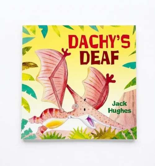 Dachy’s Deaf by Jack Hughes is a warm, illustrated story about a deaf dinosaur who teaches friends