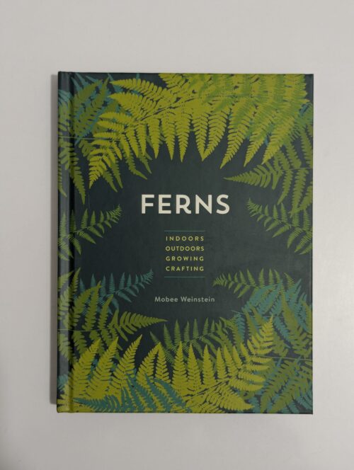 Ferns book cover by Mobee Weinstein showing a lush green fern against a soft background — indoor and outdoor growing and crafting guide