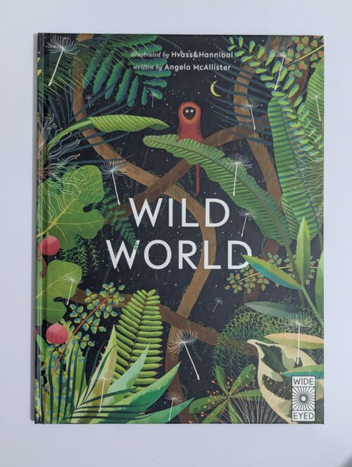 Wild World book cover by Angela McAllister and Hvass and Hannibal — Illustrated poetry collection celebrating 13 endangered habitats for ages 4 to 7