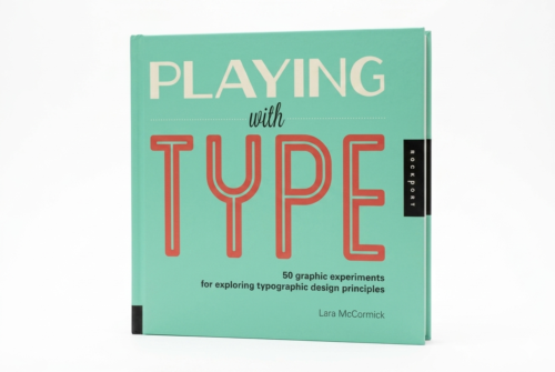 Playing with Type book cover by Lara McCormick featuring experimental typography and a bold, creative design