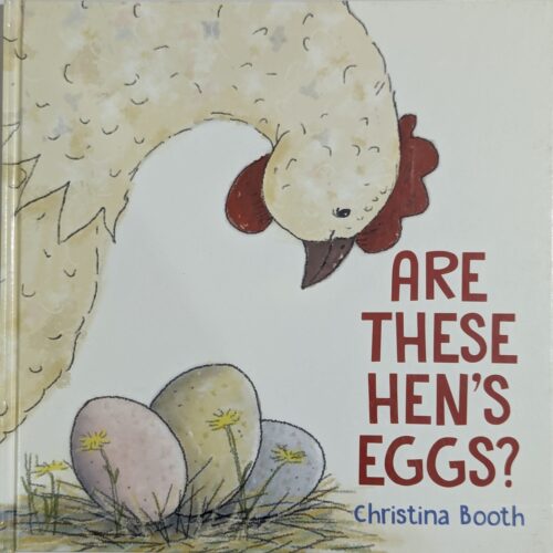 Are These Hen's Eggs book cover by Christina Booth — picture book about curiosity nature and problem solving for ages 3 to 7