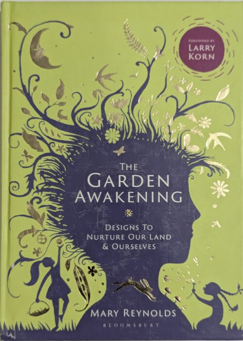 The Garden Awakening book cover by Mary Reynolds Bloomsbury — foreword by Larry Korn — designs to nurture our land and ourselves
