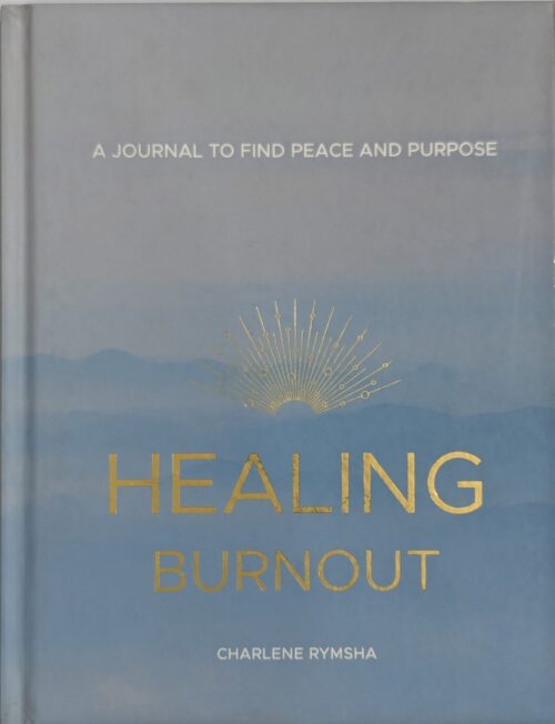 Charlene Rymsha burnout journal — Healing Burnout — guided reflections for emotional wellness and stress relief