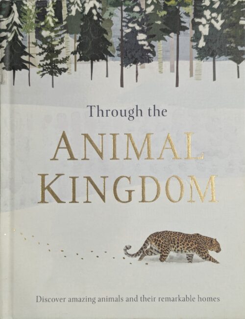 Through the Animal Kingdom book cover — discover amazing animals and their remarkable homes — animal habitats for kids