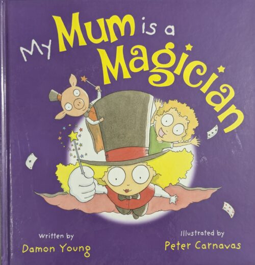 My Mum is a Magician book cover by Damon Young illustrated by Peter Carnavas — heartwarming picture book celebrating the magic of mums for ages 3 to 7