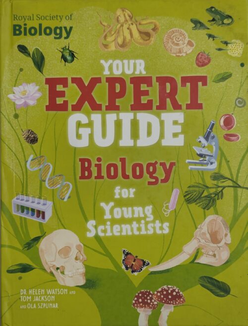 Your Expert Guide Biology for Young Scientists book cover — Royal Society of Biology — Dr Helen Watson Tom Jackson Ola Szpunar — science for kids ages 8 to 12