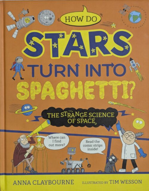 How Do Stars Turn Into book cover by Anna Claybourne illustrated by Tim Wesson — strange science of space with comic strips for ages 7 to 11