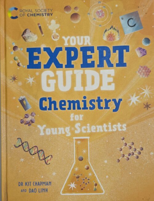 Your Expert Guide Chemistry for Young Scientists book cover — Royal Society of Chemistry — Dr Kit Chapman and Dao Linh — science for kids ages 8 to 12