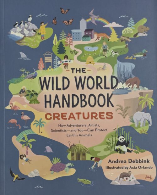 The Wild World Handbook Creatures book cover by Andrea Debbink illustrated by Asia Orlando — protect Earth's animals for ages 8 to 12